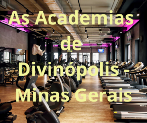 As academias de Divinópolis/MG